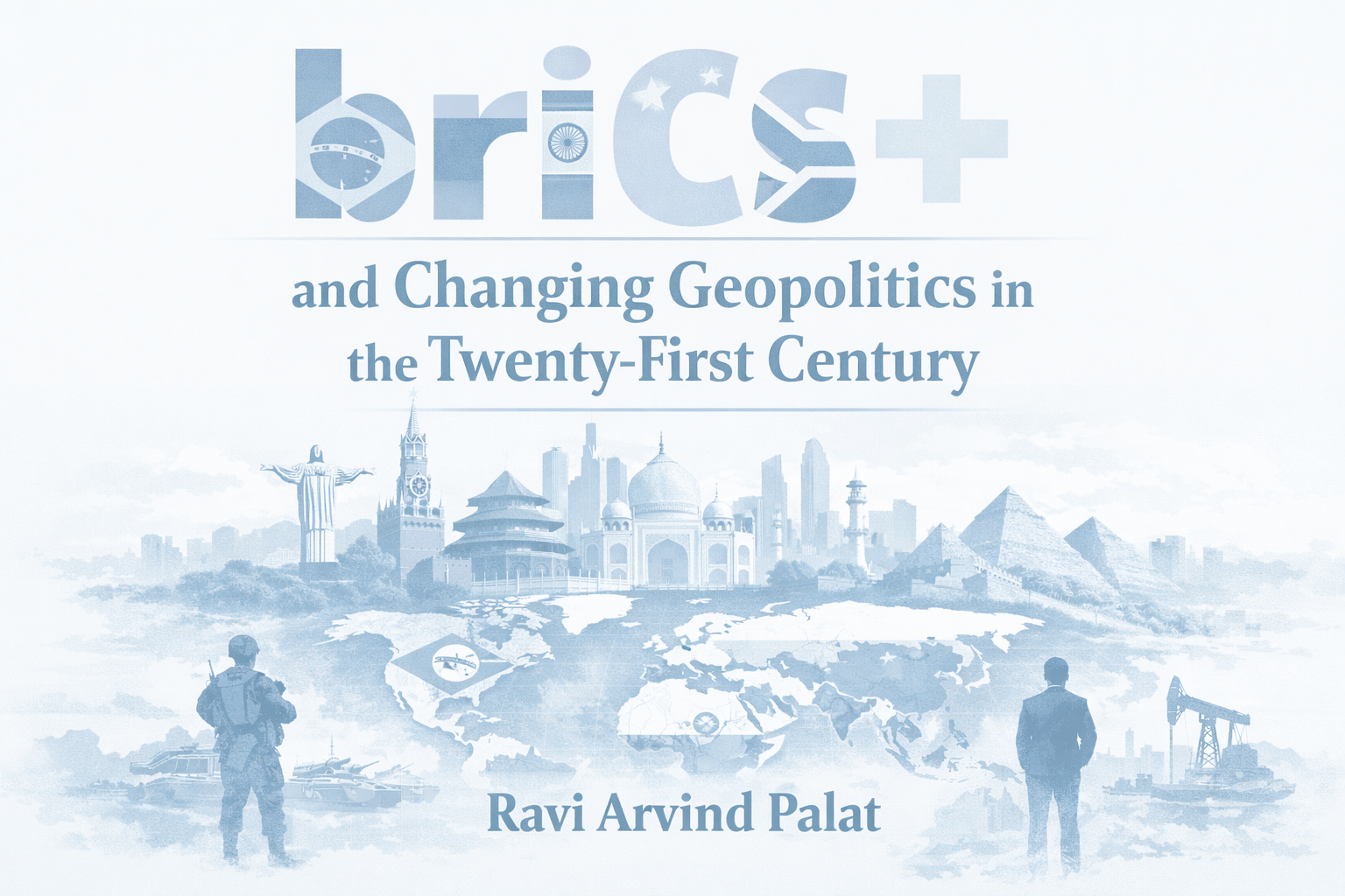 briCs+, and Changing Geopolitics in the Twenty-First Century*