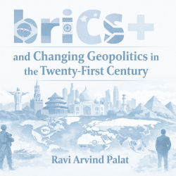 briCs+, and Changing Geopolitics in the Twenty-First Century*